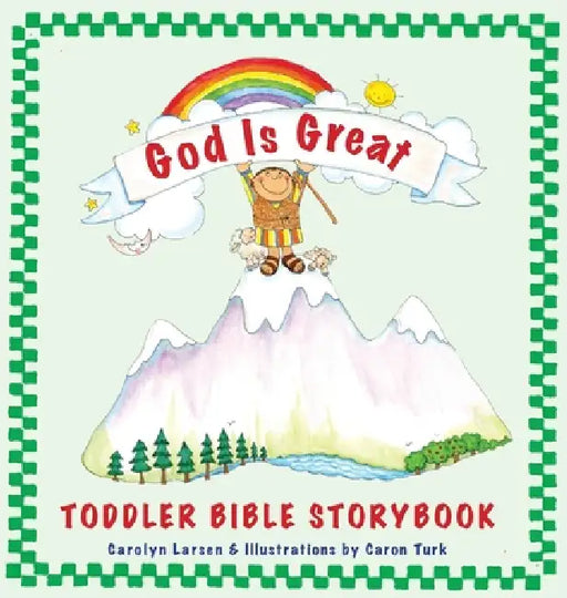 God Is Great Toddler Bible Storyook by Carolyn Larsen, Caron Turk