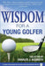 Wisdom for a Young Golfer by Charles J. Acquisto