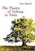 The Theory of Talking to Trees by Karl Dehmelt