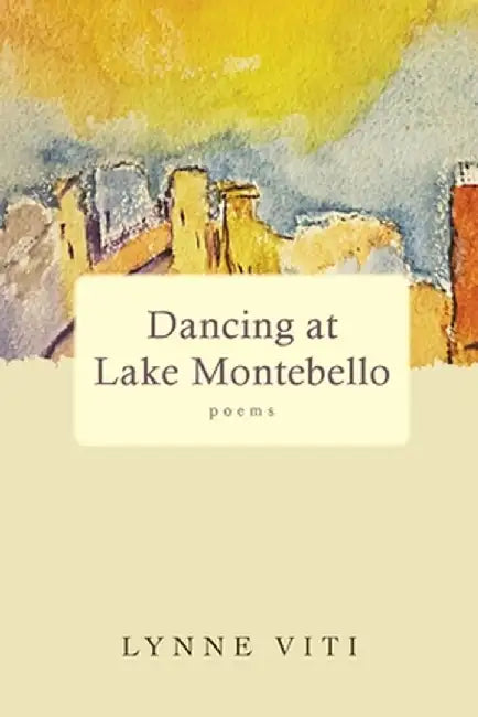Dancing at Lake Montebello: poems by Lynne Viti