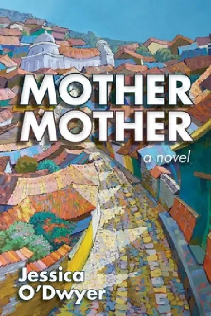 Mother Mother by Jessica O'Dwyer