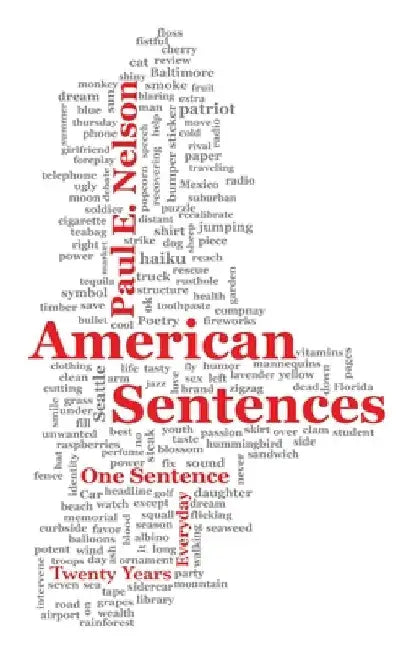 American Sentences: One Sentence, Every Day, Twenty Years by Paul Nelson