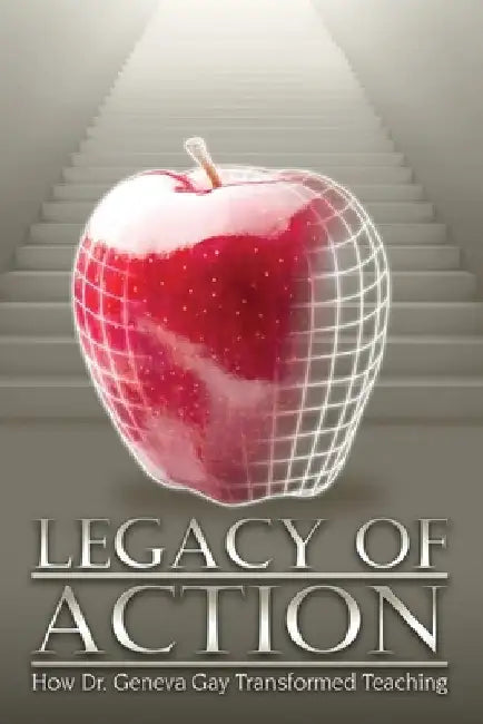 Legacy of Action: How Dr. Geneva Gay Transformed Teaching by La Vonne Neal