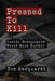Pressed to Kill: Inside Newspapers' Worst Mass Murder by Tom Marquardt