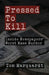 Pressed to Kill: Inside Newspapers' Worst Mass Murder by Tom Marquardt