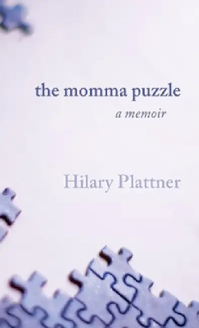 The Momma Puzzle: A Memoir by Hilary Plattner