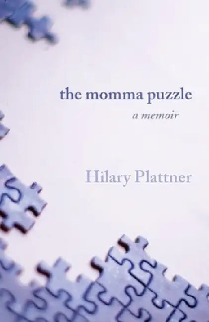 The Momma Puzzle: A Memoir by Hilary Plattner