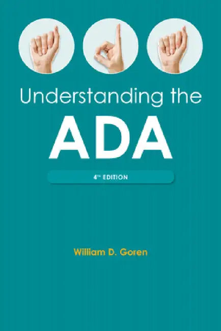 Understanding the Americans with Disabilities Act, Fourth Edition by William D. Goren