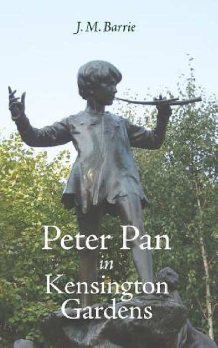 Peter Pan in Kensington Gardens by James Matthew Barrie