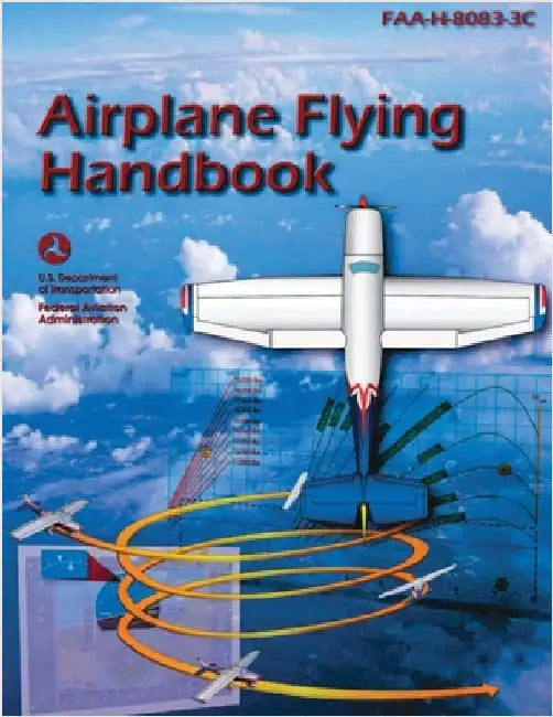 Airplane Flying Handbook (FAA-H-8083-3C): Pilot Flight Training Study Guide (Color Print) by U S Department of Transportation