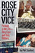 Rose City Vice: Portland in the 70's a Dirty Cops and Dirty Robbers by Phil Stanford