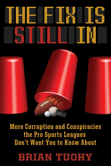 The Fix Is Still in: Manipulation and Corruption in Sports