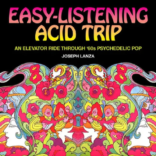 Easy Listening Acid Trip: An Elevator Ride Through Sixties Psychedelic Pop