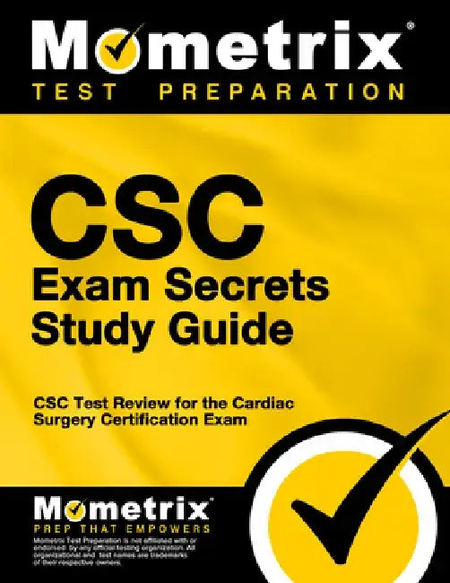 CSC Exam Secrets Study Guide: CSC Test Review for the Cardiac Surgery Certification Exam by Mometrix Nursing Certification Test Team