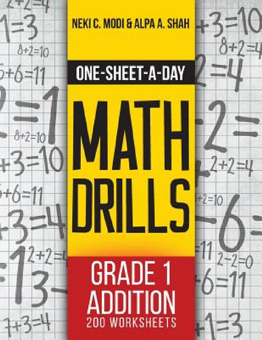One-Sheet-A-Day Math Drills: Grade 1 Addition - 200 Worksheets (Book 1 of 24) by Neki C. Modi, Alpa a. Shah