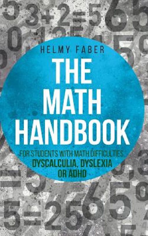 Math Handbook for Students with Math Difficulties, Dyscalculia, Dyslexia or ADHD: (Grades 1-7) by Helmy Faber
