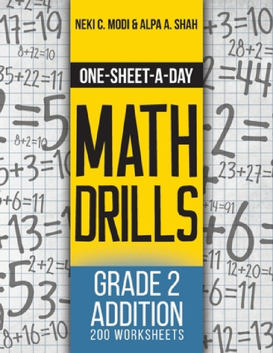 One-Sheet-A-Day Math Drills: Grade 2 Addition - 200 Worksheets (Book 3 of 24) by Neki C. Modi, Alpa a. Shah