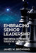 Embracing Senior Leadership: Three Critical Factors Needed to Reach the C-Suite and Thrive by James W. Browning