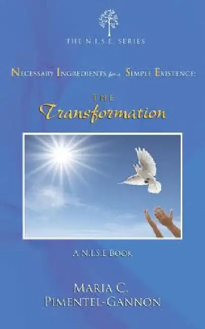 Necessary Ingredients for a Simple Existence: A N.I.S.E. Book by Maria C. Pimentel-Gannon