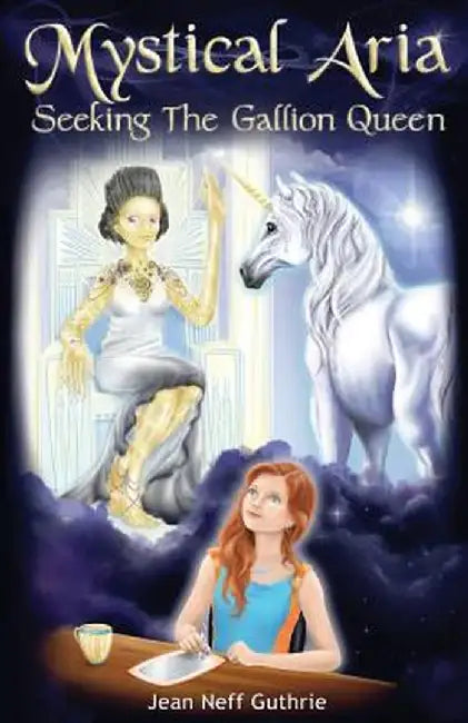 Mystical Aria: Seeking the Gallion Queen by Jean Neff Guthrie