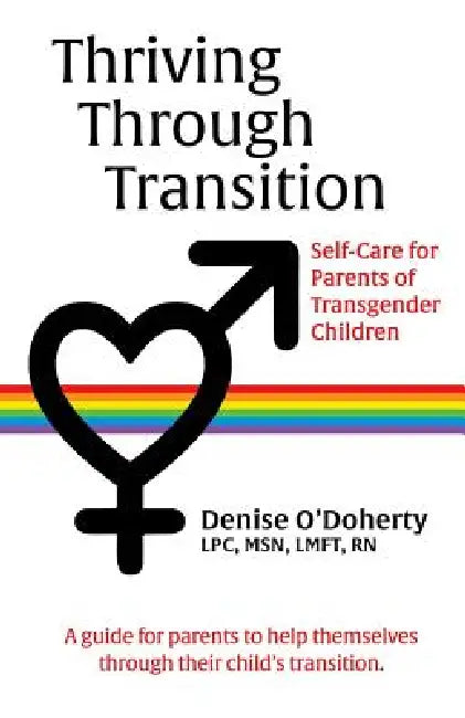 Thriving through Transition: Self-Care for Parents of Transgender Children by Denise O'Doherty