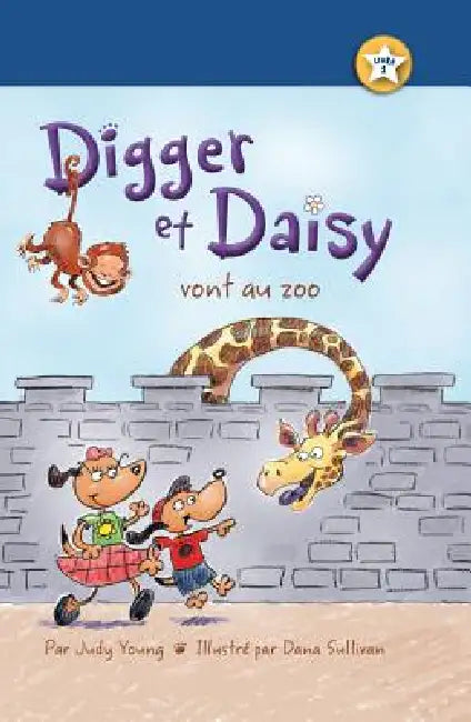 Digger Et Daisy Vont Au Zoo (Digger and Daisy Go to the Zoo) by Judy Young, Dana Sullivan