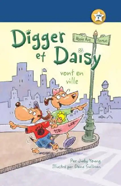 Digger Et Daisy Vont En Ville (Digger and Daisy Go to the City) by Judy Young, Dana Sullivan
