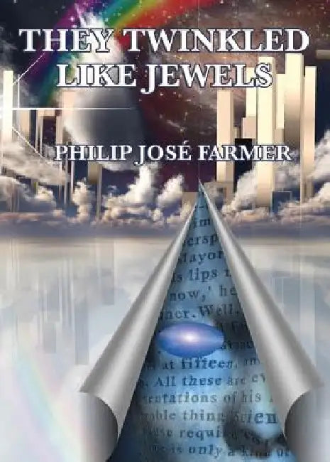 They Twinkled Like Jewels: A Positronic Book by Jose Philip Farmer