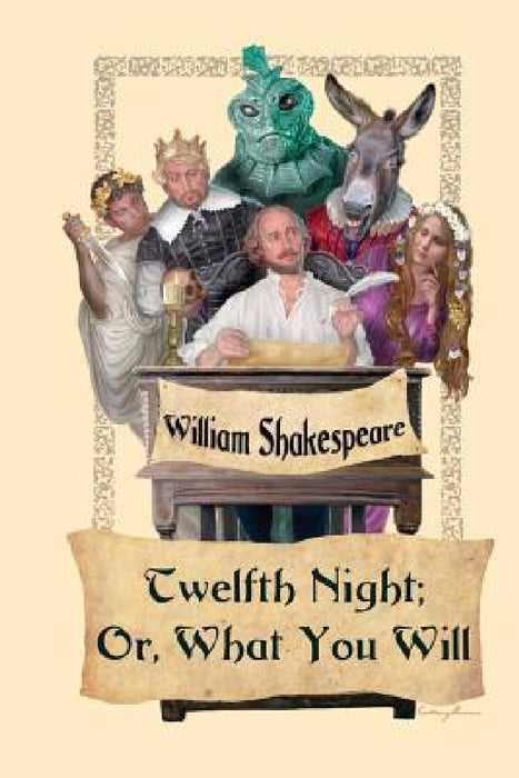 Twelfth Night; Or, What You Will by William Shakespeare