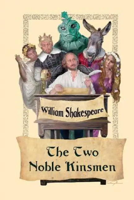 The Two Noble Kinsmen by William Shakespeare, John Fletcher