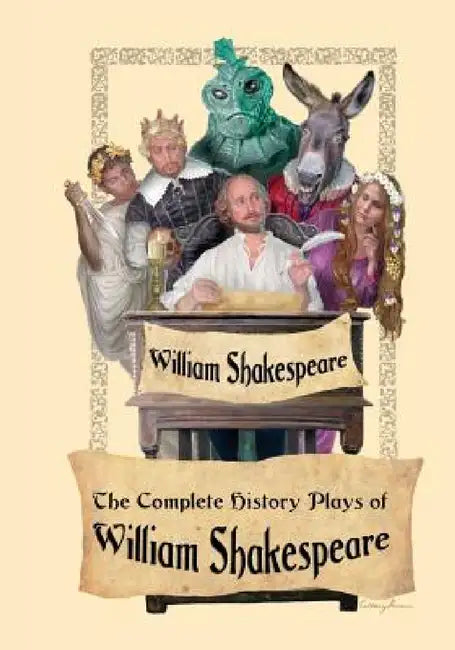 The Complete History Plays of William Shakespeare by William Shakespeare