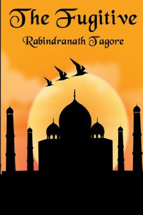The Fugitive by Rabindranath Tagore