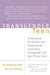 The Transgender Teen: A Handbook for Parents and Professionals Supporting Transgender and Non-Binary Teens by Stephanie A. Brill
