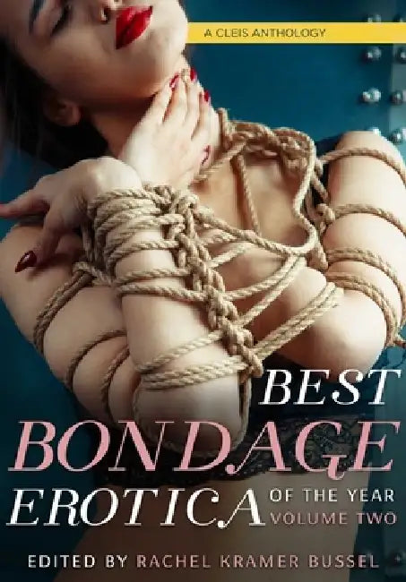 Best Bondage Erotica of the Year: Volume 2 by Rachel Kramer Bussel