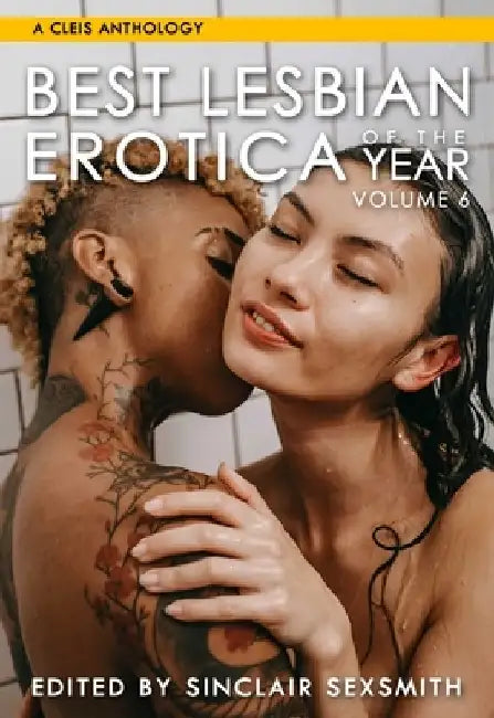 Best Lesbian Erotica of the Year, Volume 6: Volume 6 by Sinclair Sexsmith
