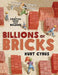 Billions of Bricks: A Counting Book about Building by Kurt Cyrus