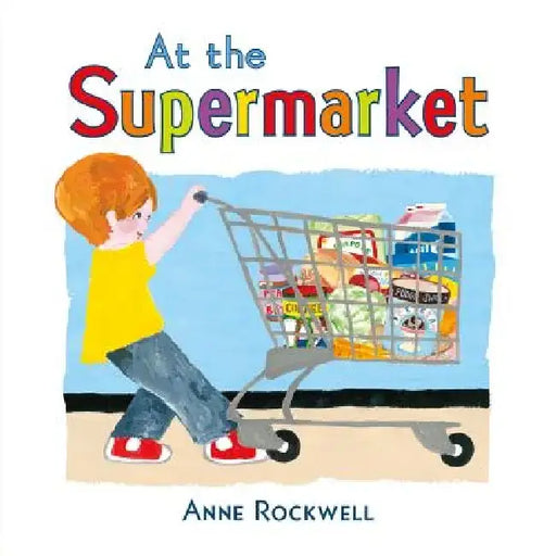 At the Supermarket by Anne Rockwell