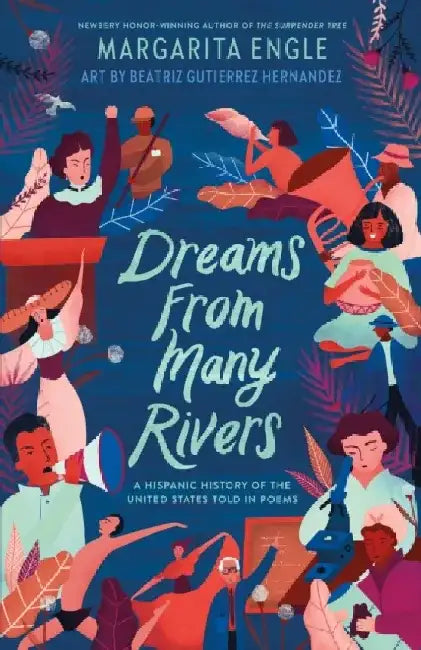 Dreams from Many Rivers: A Hispanic History of the United States Told in Poems by Margarita Engle