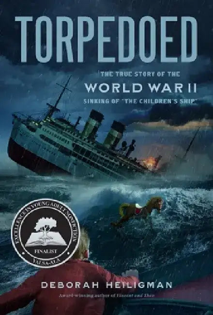 Torpedoed: The True Story of the World War II Sinking of the Children's Ship by Deborah Heiligman