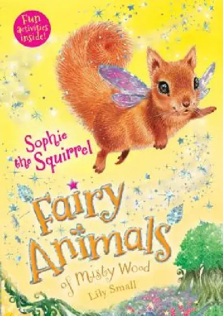 Sophie the Squirrel: Fairy Animals of Misty Wood by Lily Small