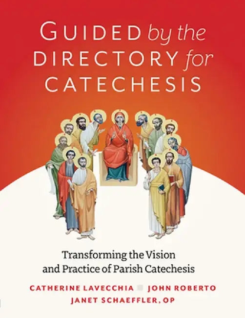 Guided by the Directory for Catechesis: Transforming the Vision and Practice of Parish Catechesis by John Roberto