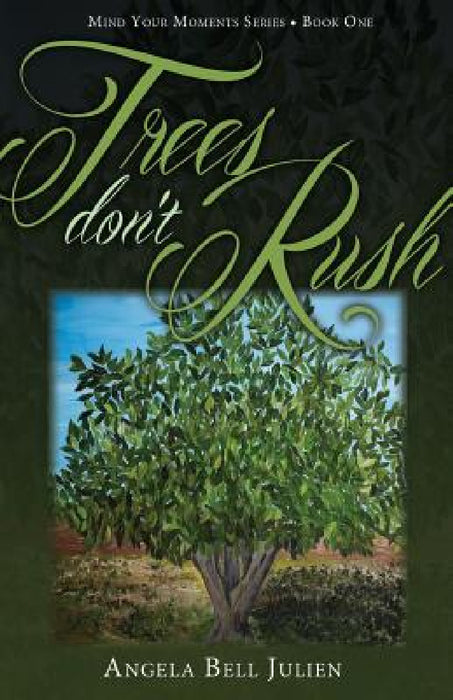 Trees Don't Rush by Angela Bell Julien