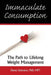 Immaculate Consumption: The Path to Lifelong Weight Management by Deena Solomon