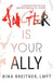 Anger Is Your Ally: A Revolution in Our Understanding of Anger by Bina Breitner