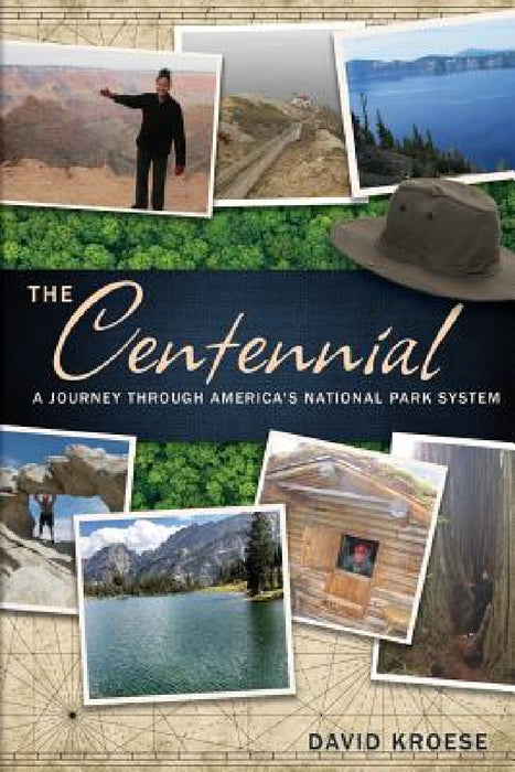 The Centennial: A Journey Through America's National Park System by David Kroese
