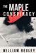 The Maple Conspiracy by William Begley