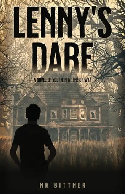 Lenny's Dare: A Novel of Youth in a Time of War by M. H. Bittner