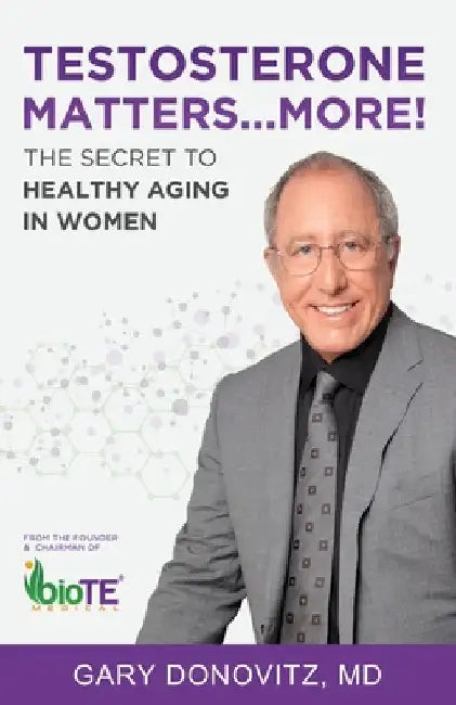 Testosterone Matters ... More!: The Secret to Healthy Aging in Women by Gary Donovitz