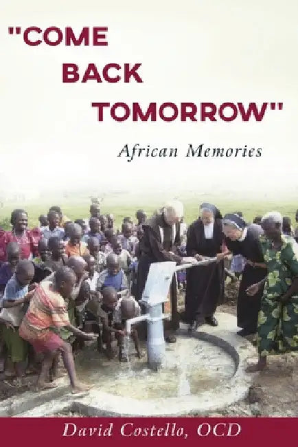 "Come Back Tomorrow": African Memories by David Costello