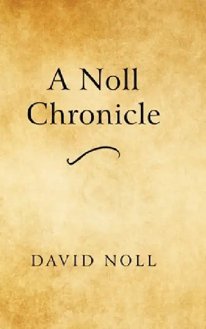 A Noll Chronicle by David Noll